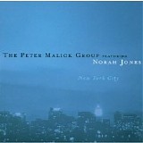 The Peter Malick Group - New York City Featuring Norah Jones  - The Deluxe Collection - Disc 1