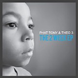 PHAT TONY & THEO3 - The 2 WEEK EP