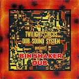 Twilight Circus Dub Sound System - Bin Shaker Dub