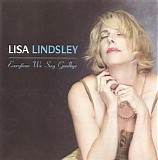 Lisa Lindsley - Everytime We Say Goodbye