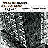 Triosk Meets Jan Jelinek - 1+3+1