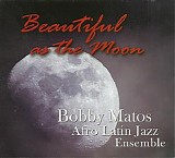 Bobby Matos - Beautiful As The Moon