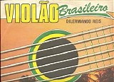 Dilermando Reis - Violao Brasileiro