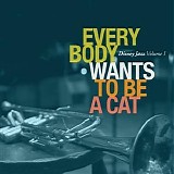 Various artists - Everybody Wants To Be A Cat - Disney Jazz - Volume 1