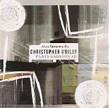 Christopher O'Riley - True Love Waits - Christopher O'Riley Plays Radiohead