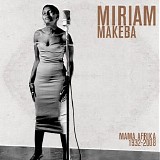 Miriam Makeba - Mama Afrika : 1932-2008