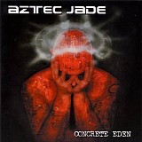 Aztec Jade - Concrete Eden