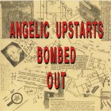 Angelic Upstarts - Bombed Out