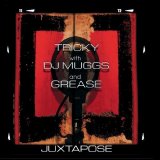 Tricky - Juxtapose (With DJ Muggs And Grease)