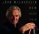 John McLaughlin and The 4th Dimension - Now Here This