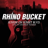 Rhino Bucket - Sunrise On Sunset Strip