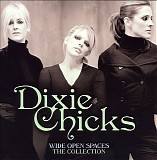 Dixie Chicks - Wide Open Spaces - The Collection