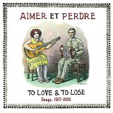 Various artists - Aimer Et Perdre To Love & To Lose Songs, 1917-1934 (Disc 1)