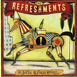 Refreshments, The - The Bottle & Fresh Horses