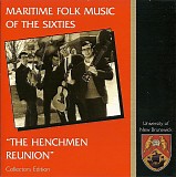 The Henchmen - Maritime Folk Music of the Sixties: "The Henchmen Reunion"