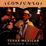 Various artists - Conjunto! Texas-Mexican Border Music, Volume 1