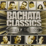 Various artists - Bachata Classics: Simply The Best