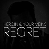 Heroin and Your Veins - Regret