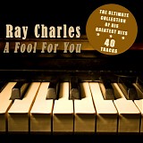 Charles, Ray - A Fool for You - The Ultimate Collection of His Greatest Hits