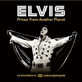 Presley, Elvis - Prince From Another Planet CD1