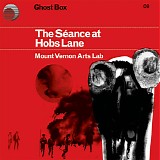 Mount Vernon Arts Lab - The SÃ©ance At Hobs Lane