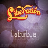 Liberacion - La Burbuja