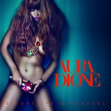 Aura Dione - Before the Dinosaurs