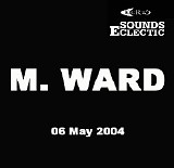 M. Ward - [Bootleg] M. Ward Live Kcrw 06 May 2004