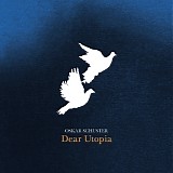 Oskar Schuster - Dear Utopia