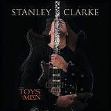 Stanley Clarke - The Toys of Men