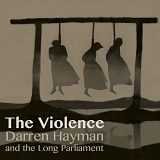 Darren Hayman & the Long Parliament - The Violence