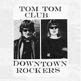 Tom Tom Club - Downtown Rockers