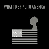 Gareth Coker - What To Bring To America