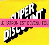 Super Discount - Le Patron Est Devenu Fou