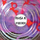 Raisa K - Feeder