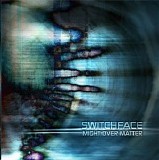 Switchface - Might Over Matter