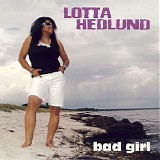 Lotta Hedlund - Bad Girl