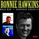 Hawkins, Ronnie - Mojo Man (1967) / Arkansas Rock Pile (1970)