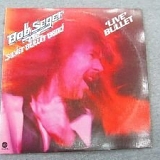 Bob Seger & the Silver Bullet Band - Live Bullet