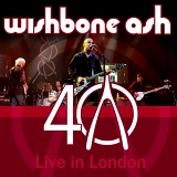 Wishbone Ash - 40: Live In London