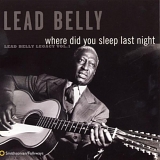 Leadbelly - Where Did You Sleep Last Night? - Lead Belly Legacy Volume 1