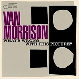 Van Morrison - What's Wrong With This Picture?