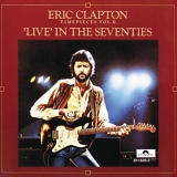 Eric Clapton - Time Pieces Vol.II - Live In The Seventies