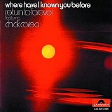 Chick Corea & Return To Forever - Where Have I Known You Before