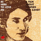 Townes Van Zandt - Be Here To Love Me