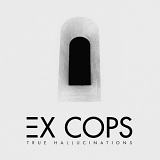 Ex Cops - True Hallucinations