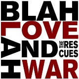 Rescues - Blah Blah Love and War