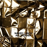 Naked Lunch - All Is Fever