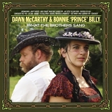 McCarthy, Dawn & Palace (Brothers, Music, Songs), Bonnie Prince Billy, Will Oldh - What The Brothers Sang