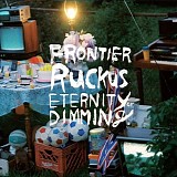 Frontier Ruckus - Eternity of Dimming (CD1)